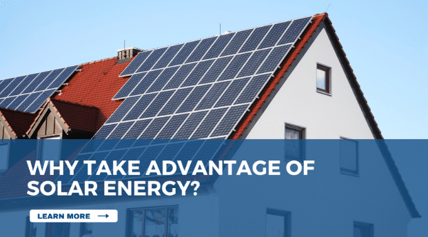 Why Take Advantage of Solar Energy?